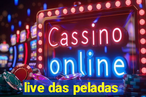 live das peladas